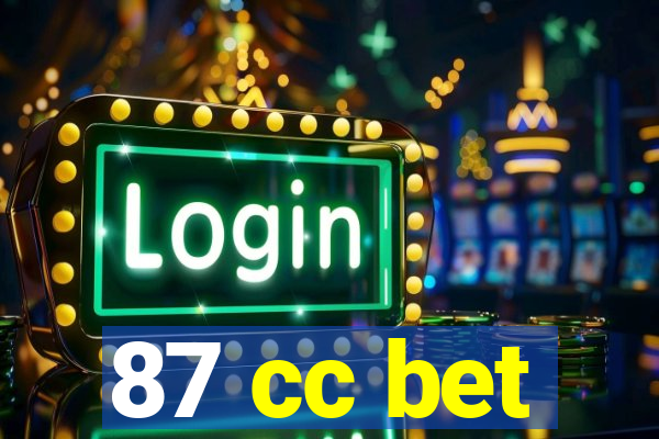 87 cc bet